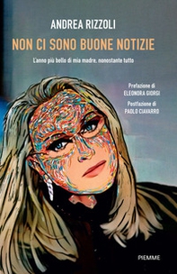 Non ci sono buone notizie. L'anno più bello di mia madre, nonostante tutto - Librerie.coop Non ci sono buone notizie. L'anno più bello di mia madre, nonostante tutto - Librerie.coop
