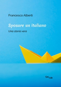 Sposare un italiano. Una storia vera - Librerie.coop Sposare un italiano. Una storia vera - Librerie.coop