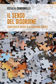 Il senso del disordine. Complessità sociale e integrazione sociale - Librerie.coop