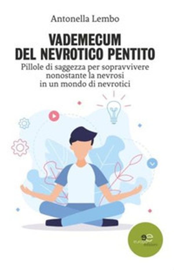 Vademecum del nevrotico pentito. Pillole di saggezza per sopravvivere nonostante la nevrosi in un mondo di nevrotici - Librerie.coop Vademecum del nevrotico pentito. Pillole di saggezza per sopravvivere nonostante la nevrosi in un mondo di nevrotici - Librerie.coop