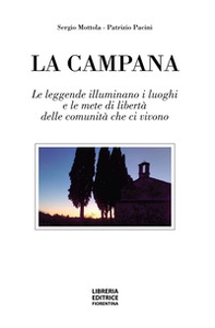 La campana. Le leggende illuminano i luoghi e le mete di libertà delle comunità che le animano - Librerie.coop