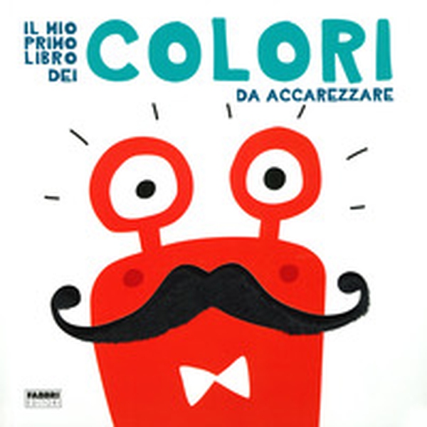 Il mio primo libro dei colori da accarezzare - Librerie.coop Il mio primo libro dei colori da accarezzare - Librerie.coop