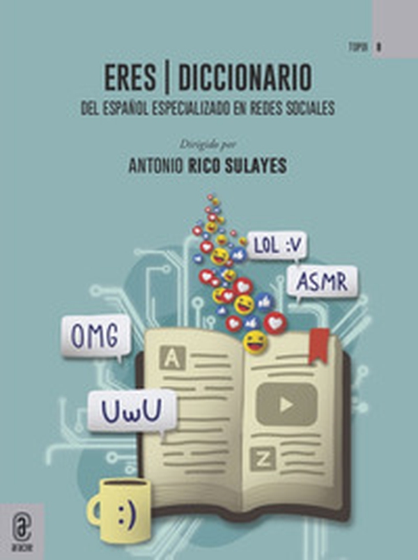 ERES diccionario. del Español Especializado en Redes Sociales - Librerie.coop ERES diccionario. del Español Especializado en Redes Sociales - Librerie.coop