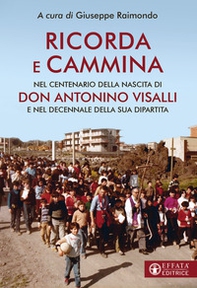 Ricorda e cammina. Nel centenario della nascita di don Antonino Visalli e nel decennale della sua dipartita - Librerie.coop