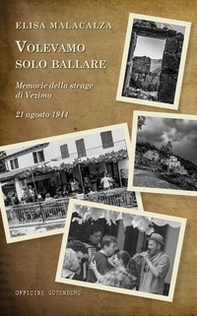Volevamo solo ballare. Memorie della strage di Vezimo. 21 agosto 1944 - Librerie.coop
