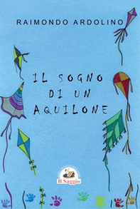 Il sogno di un aquilone - Librerie.coop Il sogno di un aquilone - Librerie.coop