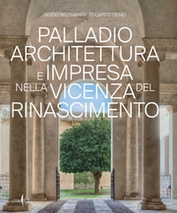 Palladio architettura e impresa nella Vicenza del Rinascimento - Librerie.coop