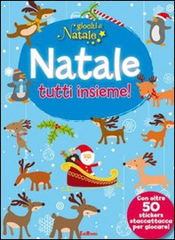 Natale tutti insieme! Giochi di Natale. Con adesivi - Librerie.coop