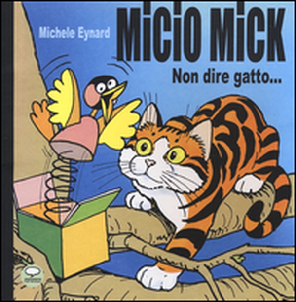 Micio Mick. Non dire gatto... - Librerie.coop Micio Mick. Non dire gatto... - Librerie.coop