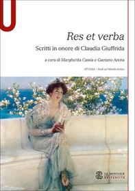 Res et verba. Scritti in onore di Claudia Giuffrida - Librerie.coop