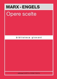 Opere scelte. Marx-Engels - Librerie.coop