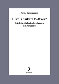 Oltre la finitezza l'altrove? Intellettuali ebrei della diaspora nel Novecento - Librerie.coop