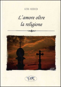 L'amore oltre la religione - Librerie.coop L'amore oltre la religione - Librerie.coop