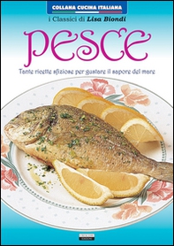 Pesce. Tante ricette sfiziose per gustare il sapore del mare - Librerie.coop