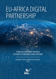 EU-Africa digital partnership. Strategic pathways through the Mattei plan and global gateway - Librerie.coop