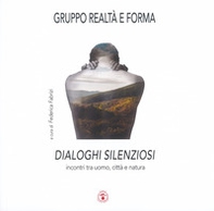 Dialoghi silenziosi. Incontri tra uomo, città e natura - Librerie.coop