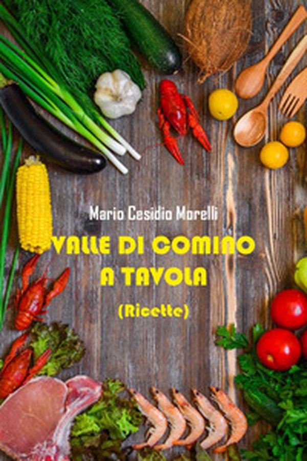 Valle Di Comino a tavola (ricette) - Librerie.coop Valle Di Comino a tavola (ricette) - Librerie.coop