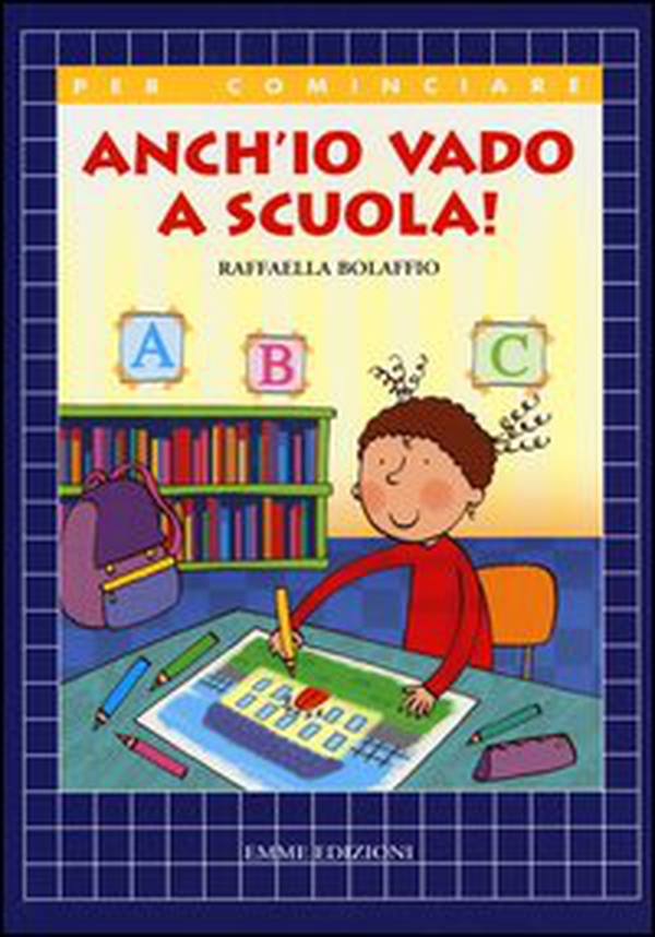 Anch'io vado a scuola! - Librerie.coop Anch'io vado a scuola! - Librerie.coop