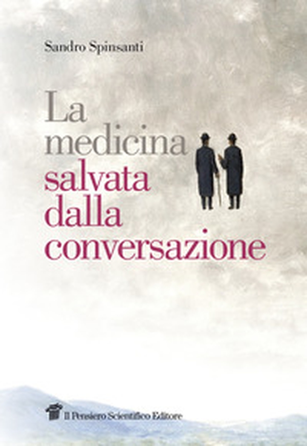 La medicina salvata dalla conversazione - Librerie.coop La medicina salvata dalla conversazione - Librerie.coop