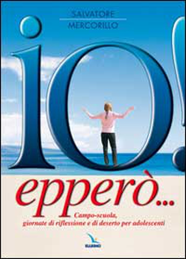 Io! Epperò... Campo-scuola, giornate di riflessione e di deserto per adolescenti - Librerie.coop Io! Epperò... Campo-scuola, giornate di riflessione e di deserto per adolescenti - Librerie.coop