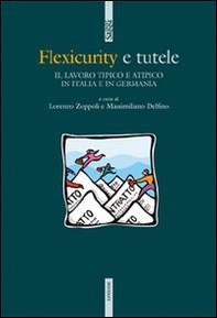 Flexicurity e tutele. Il lavoro tipico e atipico in Italia e in Germania - Librerie.coop Flexicurity e tutele. Il lavoro tipico e atipico in Italia e in Germania - Librerie.coop