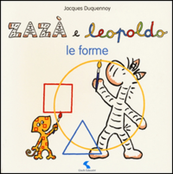 Le forme. Zazà e Leopoldo - Librerie.coop Le forme. Zazà e Leopoldo - Librerie.coop