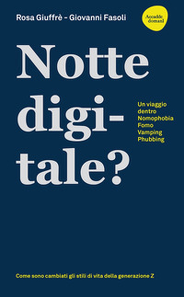 Notte digitale. Un viaggio dentro nomophobia, FOMO, vamping, phubbing - Librerie.coop Notte digitale. Un viaggio dentro nomophobia, FOMO, vamping, phubbing - Librerie.coop
