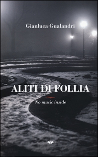Aliti di follia. No music inside - Librerie.coop