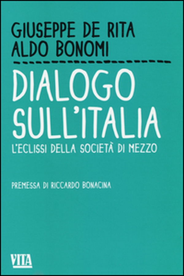Dialogo sull'Italia. L'eclissi della società di mezzo - Librerie.coop Dialogo sull'Italia. L'eclissi della società di mezzo - Librerie.coop