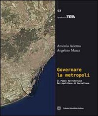 Governare la metropoli. Il piano territoriale metropolitano di Barcellona - Librerie.coop