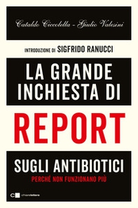 La grande inchiesta di Report sugli antibiotici. Perché non funzionano più - Librerie.coop La grande inchiesta di Report sugli antibiotici. Perché non funzionano più - Librerie.coop