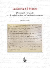 La storia e il Museo. Documenti e proposte per la valorizzazione del patrimonio museale - Librerie.coop