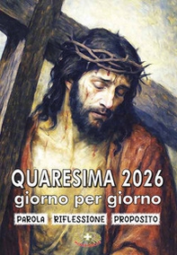 Quaresima 2026 giorno per giorno. Parola, riflessione, proposito - Librerie.coop