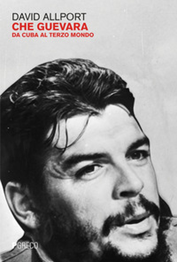 Che Guevara. Da Cuba al terzo mondo - Librerie.coop Che Guevara. Da Cuba al terzo mondo - Librerie.coop