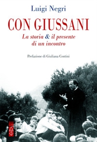 Con Giussani. La storia & il presente di un incontro - Librerie.coop