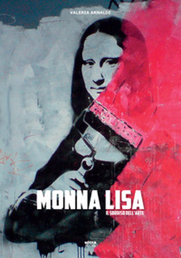 Monna Lisa. Il sorriso dell'arte - Librerie.coop