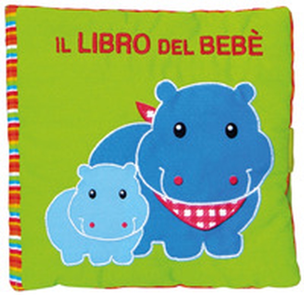 Il libro del bebè. Ippopotamo - Librerie.coop Il libro del bebè. Ippopotamo - Librerie.coop