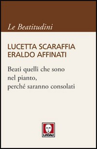 Beati quelli che sono nel pianto, perché saranno consolati - Librerie.coop