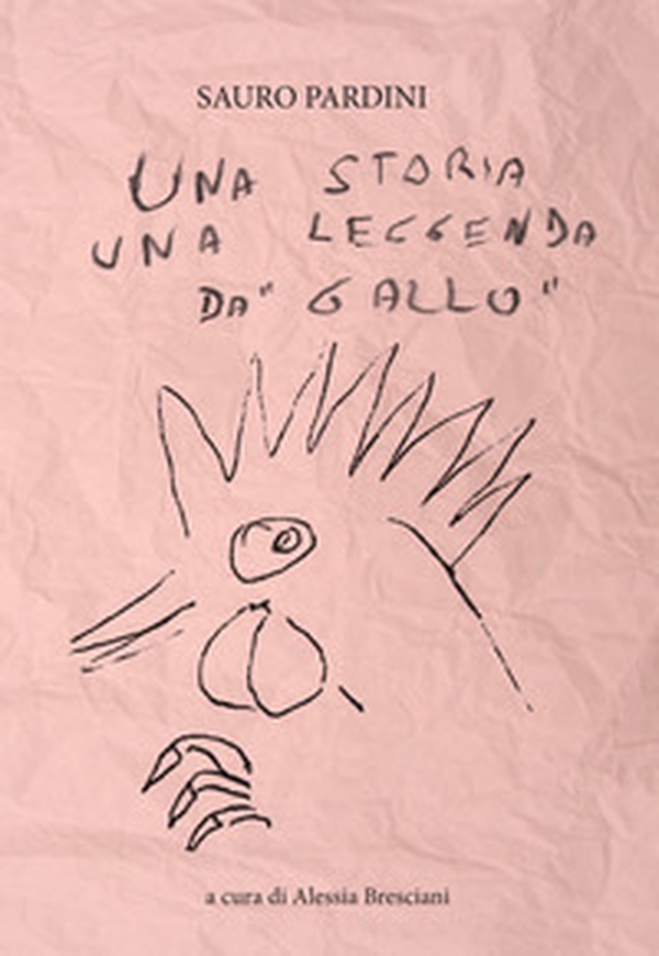 Una storia una leggenda da «gallo» - Librerie.coop Una storia una leggenda da «gallo» - Librerie.coop