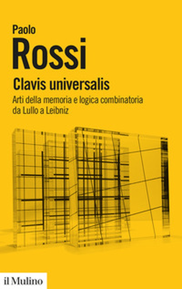 Clavis universalis. Arti della memoria e logica combinatoria da Lullo a Leibniz - Librerie.coop Clavis universalis. Arti della memoria e logica combinatoria da Lullo a Leibniz - Librerie.coop