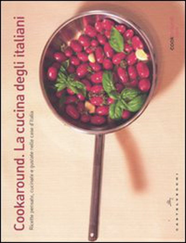 Cookaround. La cucina degli italiani. Ricette pensate, cucinate e gustate nelle case d'Italia - Librerie.coop Cookaround. La cucina degli italiani. Ricette pensate, cucinate e gustate nelle case d'Italia - Librerie.coop