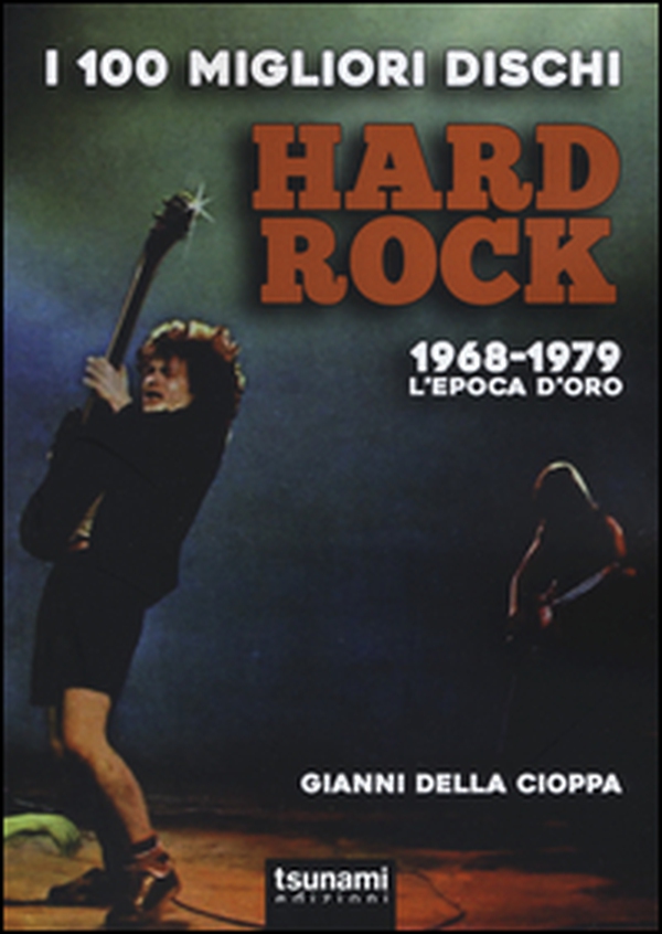 I 100 migliori dischi hard rock. 1968-1979, l'epoca d'oro - Librerie.coop I 100 migliori dischi hard rock. 1968-1979, l'epoca d'oro - Librerie.coop