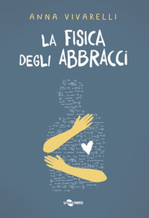 La fisica degli abbracci - Librerie.coop La fisica degli abbracci - Librerie.coop