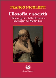 Filosofia e società. Dalle origini e dall'età classica alle soglie del Medio Evo - Librerie.coop