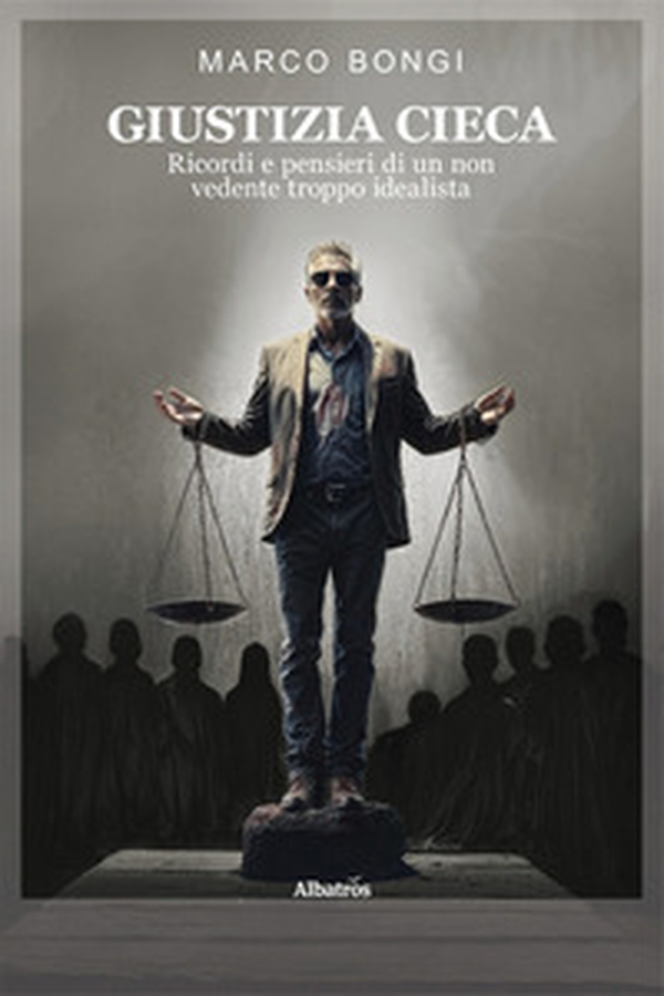 Giustizia cieca. Ricordi e pensieri di un non vedente troppo idealista - Librerie.coop Giustizia cieca. Ricordi e pensieri di un non vedente troppo idealista - Librerie.coop