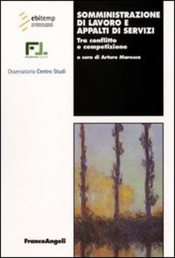 Somministrazione di lavoro e appalti di servizi. Tra conflitto e competizione - Librerie.coop Somministrazione di lavoro e appalti di servizi. Tra conflitto e competizione - Librerie.coop