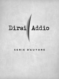 Dirsi Addio Serie d'autore - Librerie.coop