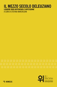 Il mezzo secolo deleuziano. Leggere oggi «Differenza e ripetizione» - Librerie.coop Il mezzo secolo deleuziano. Leggere oggi «Differenza e ripetizione» - Librerie.coop