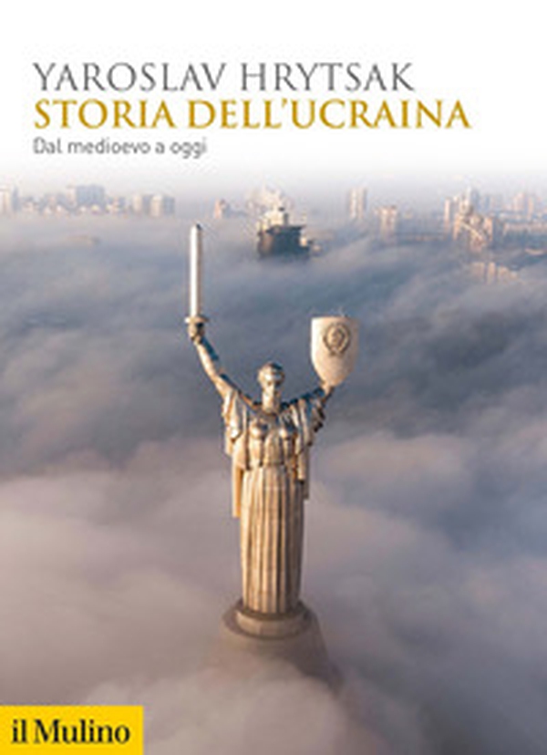 Storia dell'Ucraina. Dal Medioevo a oggi - Librerie.coop Storia dell'Ucraina. Dal Medioevo a oggi - Librerie.coop