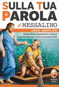 Sulla tua parola. Messalino. Letture della messa commentate per vivere la parola di Dio. Luglio-agosto 2025 - Librerie.coop Sulla tua parola. Messalino. Letture della messa commentate per vivere la parola di Dio. Luglio-agosto 2025 - Librerie.coop
